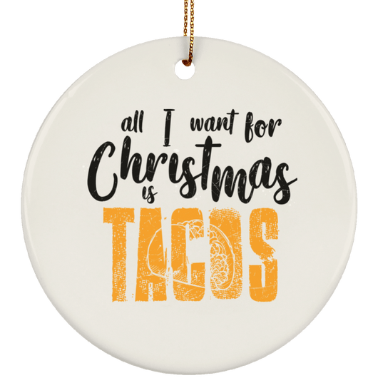 All I Want For Christmas Is Tacos Ceramic Circle Ornament, Housewares - Daily Offers And Steals