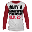 Only A Morning Person Christmas Long Sleeve Ugly Shirt, T-Shirts - Daily Offers And Steals