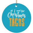 Tacos For Christmas Ceramic Circle Ornament For Sale, Housewares - Daily Offers And Steals