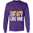 Pour Gravy On Me Thanksgiving Long Sleeve Shirt, T-Shirts - Daily Offers And Steals