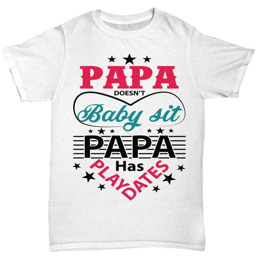 Papa Doesn't Baby Sit Fathers Day T-Shirt, Shirts and Tops - Daily Offers And Steals