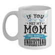 If You Met My Mom DIY Coffee Mug, Coffee Mug - Daily Offers And Steals