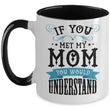 If You Met My Mom Mother's Day Two-Toned Mug, mugs - Daily Offers And Steals