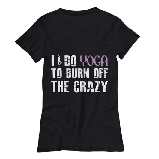 Do Yoga Burn Crazy Womens Novelty T-Shirt, Shirts and Tops - Daily Offers And Steals