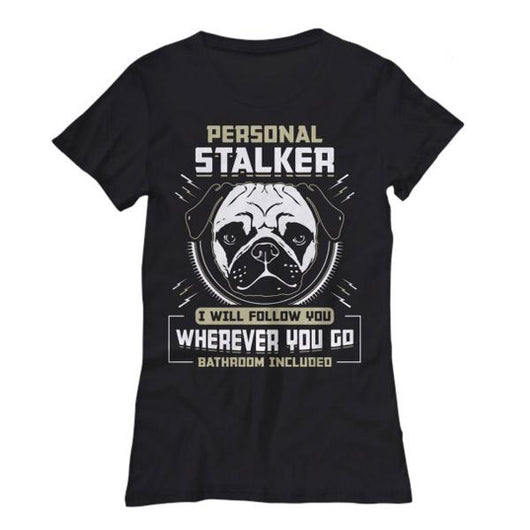 Personal Stalker Ladies Pug T Shirt, Shirts and Tops - Daily Offers And Steals