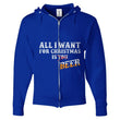 All I Want For Christmas Is Beer Zip Up Hoodie, Shirts and Tops - Daily Offers And Steals
