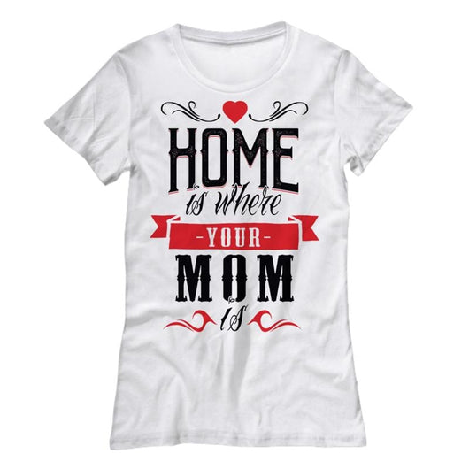 Home Is Where Mom Is Casual Women's Shirts, Shirts and Tops - Daily Offers And Steals