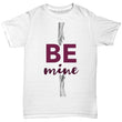 Be Mine Valentines Day T-Shirt Idea, Shirts and Tops - Daily Offers And Steals