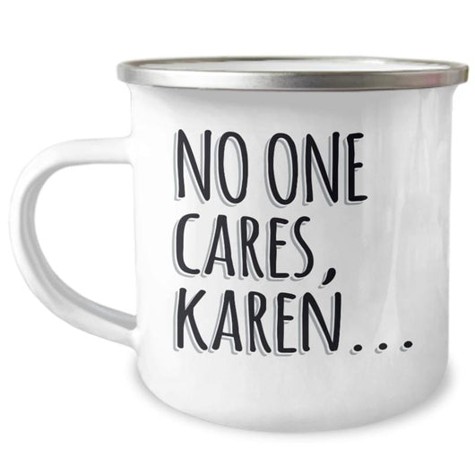 No One Cares Karen 12 oz Camper Mug