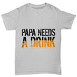 Papa Needs A Drink Novelty Mens T Shirts Online, Shirts and Tops - Daily Offers And Steals
