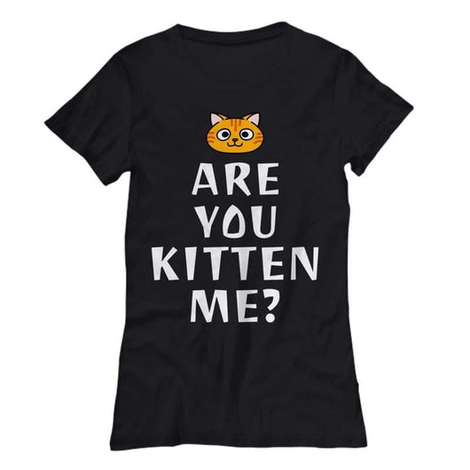 Are You Kitten Me Ladies Cat Shirt, Shirts and Tops - Daily Offers And Steals