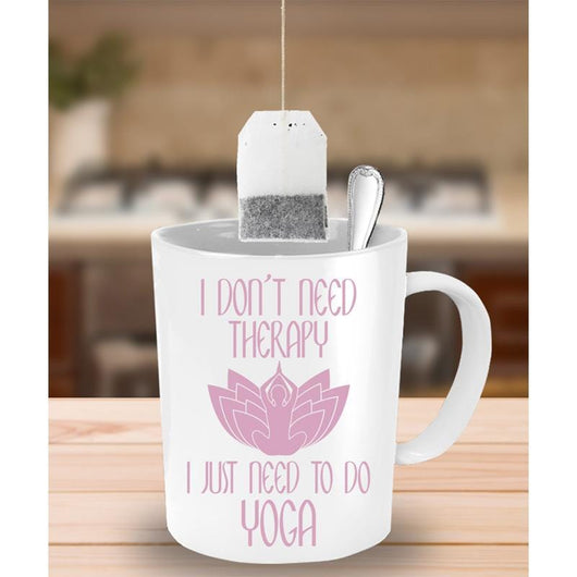 Dont Need Therapy Just Yoga Unique Novelty Mug, mugs - Daily Offers And Steals