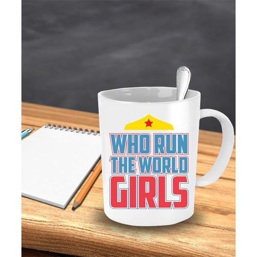 Who Runs The World Girls Coffee Mug Design, Coffee Mug - Daily Offers And Steals