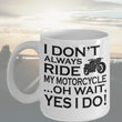 I Don't Always Ride My Motorcycle Novelty Coffee Mug, mugs - Daily Offers And Steals