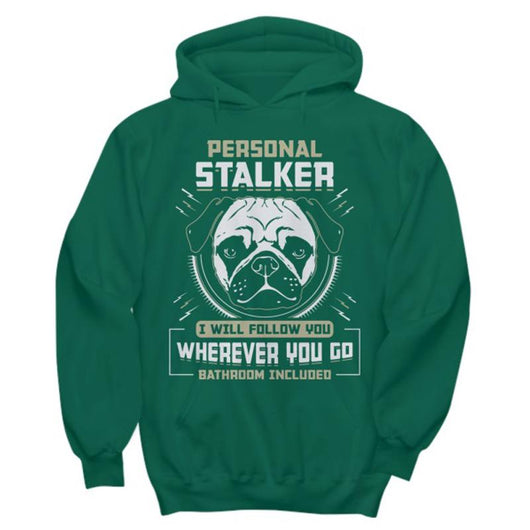 Personal Stalker Pug Dog Pullover Hoodie, Shirts and Tops - Daily Offers And Steals