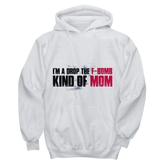 Drop The F-Bomb Mom Pullover Hoodie, Shirts and Tops - Daily Offers And Steals