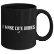 I Make Cute Babies Mug For Dad, mugs - Daily Offers And Steals