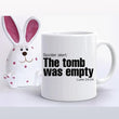 Tomb Was Empty Easter Coffee Mug, mugs - Daily Offers And Steals