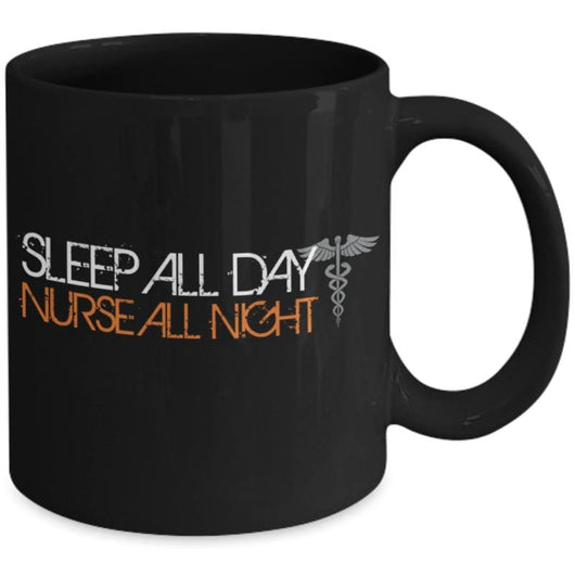Sleep All Day Nurse All Night Coffee Mug, mugs - Daily Offers And Steals