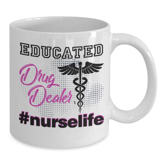 Educated Drug Dealer Funny Nurse Coffee Mug, Coffee Mug - Daily Offers And Steals