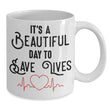 Beautiful Day To Save Lives Nurse Mug, Coffee Mug - Daily Offers And Steals