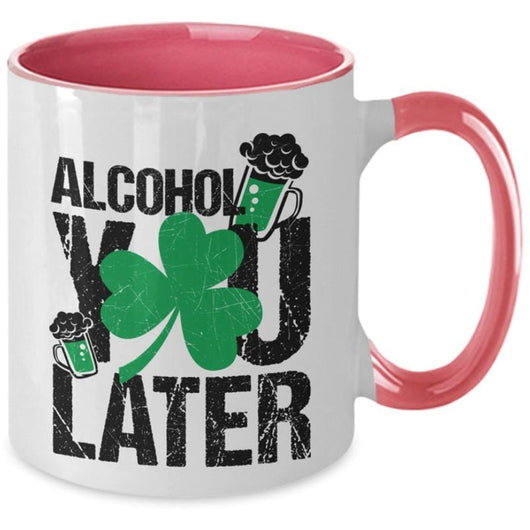 Alcohol You Later St. Patrick's Day Two-Toned Mug, mugs - Daily Offers And Steals