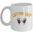 Let Me Out Novelty Halloween Coffee Mug Gift, mugs - Daily Offers And Steals