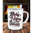 Baby Cold Outside Holiday Mug Idea, Coffee Mug - Daily Offers And Steals