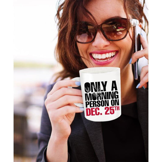 Morning Person On Dec 25th Christmas Holiday Mug, mugs - Daily Offers And Steals