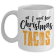 All I Need Is Tacos Christmas Holiday Ceramic Mug, mugs - Daily Offers And Steals