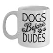 Dog Before Dudes Mug Design, Coffee Mug - Daily Offers And Steals