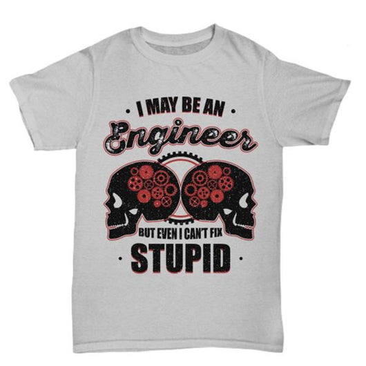 Engineer Fix Stupid Unisex T Shirt Quote, Shirt and Tops - Daily Offers And Steals