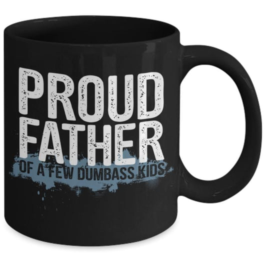 Father Of A Few Dumbass Kids Dad Mug, mugs - Daily Offers And Steals