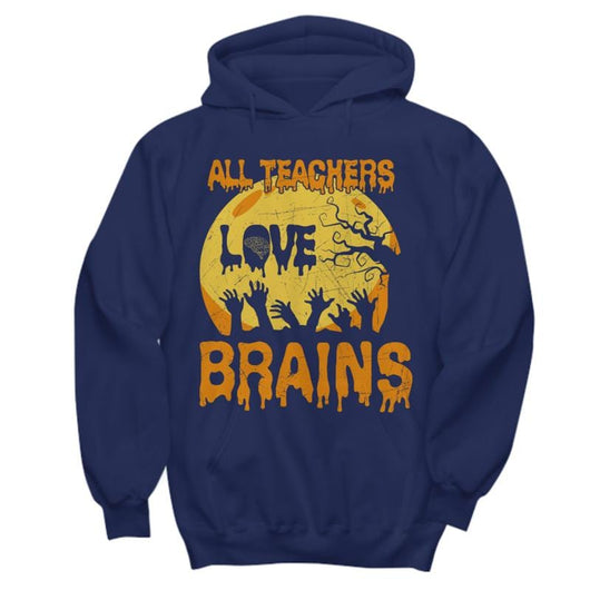 Teachers Love Brains Men Women Halloween Hoodie, Shirts and Tops - Daily Offers And Steals