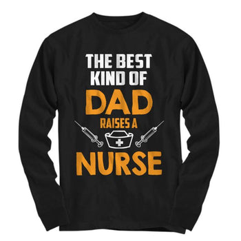 Best Dad Raises A Nurse Long Sleeve Shirt, Shirts and Tops - Daily Offers And Steals