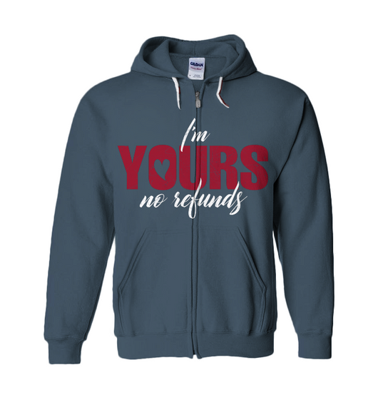 I'm Yours No Refunds Zip Up Jacket-Style Hoodie