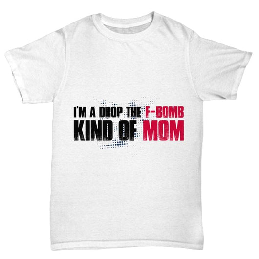 Drop The F-Bomb Mom T-Shirt, Shirts and Tops - Daily Offers And Steals