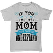 If You Met My Mom Unique Shirt Gift, Shirts and Tops - Daily Offers And Steals