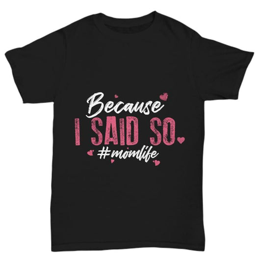 Because I Said So Mom T Shirt, Shirts and Tops - Daily Offers And Steals