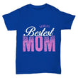Bestest Mom T Shirt, mugs - Daily Offers And Steals