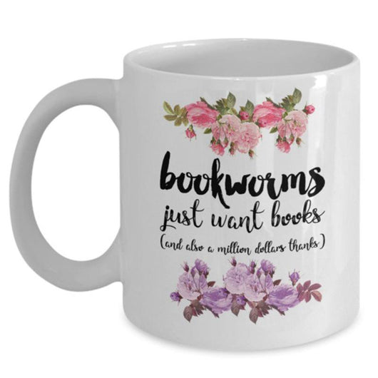 Bookworms Just Want Books Novelty Mug, Coffee Mug - Daily Offers And Steals
