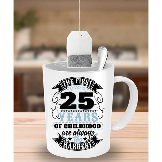 The First 25 Years Novelty Mug Gift Idea, Coffee Mug - Daily Offers And Steals