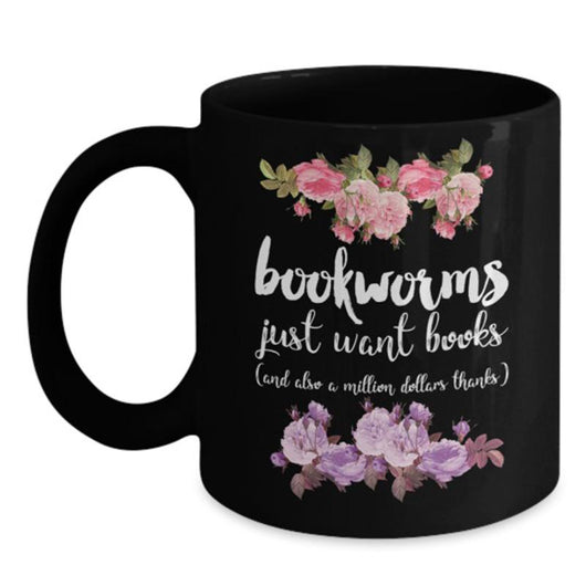 Bookworms Just Want Books Novelty Mug, Coffee Mug - Daily Offers And Steals