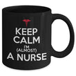 Keep Calm Almost Nurse Coffee Mug, mugs - Daily Offers And Steals