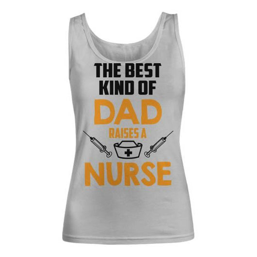 Best Dad Raises A Nurse Women's Tank Top, Shirts and Tops - Daily Offers And Steals