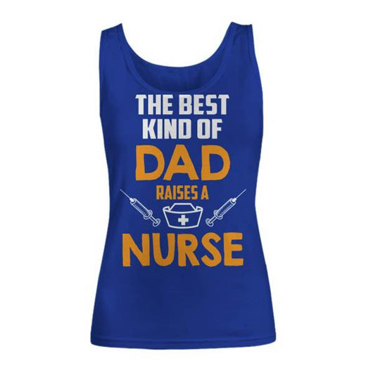 Best Dad Raises A Nurse Women's Tank Top, Shirts and Tops - Daily Offers And Steals