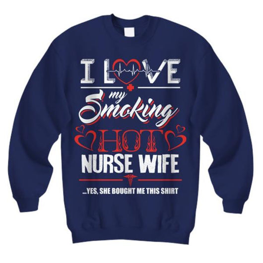 Custom Love My Nurse Wife Sweatshirt, Shirts And Tops - Daily Offers And Steals