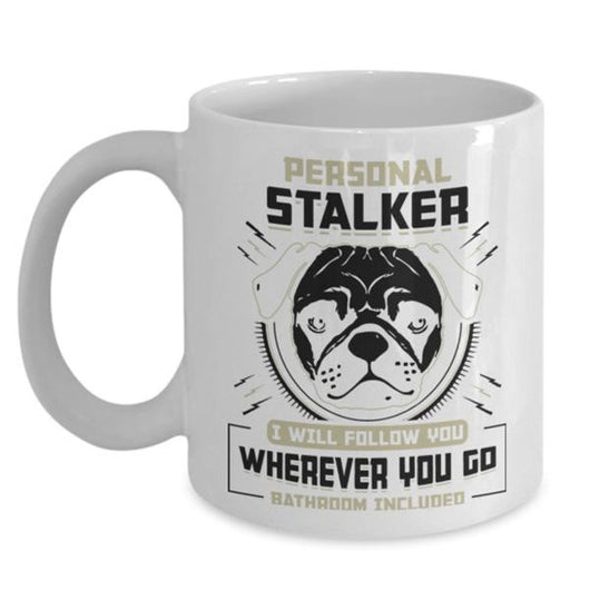 Personal Stalker Pug Dog Lover Coffee Mug, mugs - Daily Offers And Steals