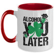 Alcohol You Later St. Patrick's Day Two-Toned Mug, mugs - Daily Offers And Steals