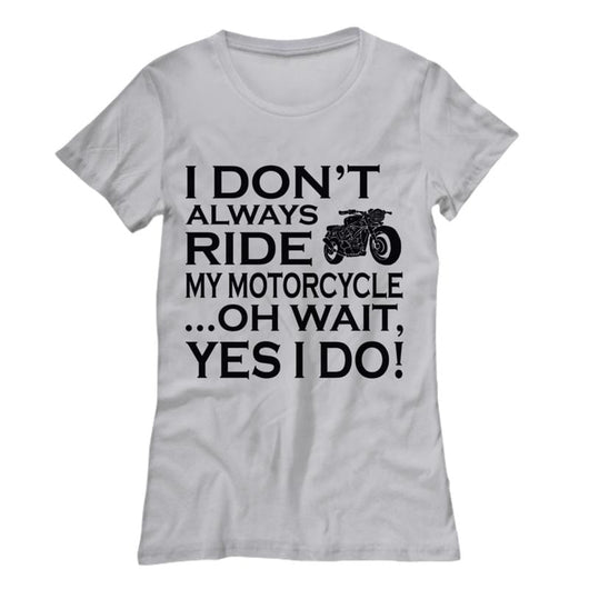 I Don's Always Ride My Motorcycle Casual Shirt for Women, Shirts and Tops - Daily Offers And Steals